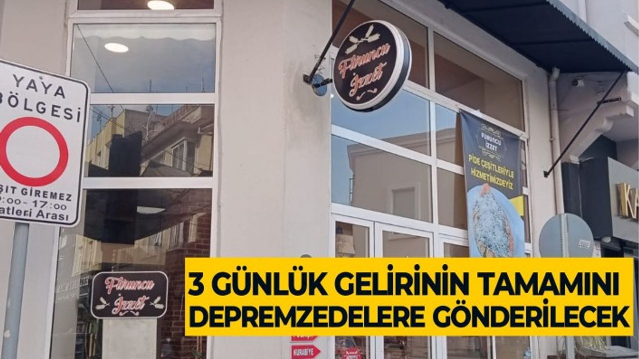 3 GÜNLÜK GELİRİNİN TAMAMINI DEPREMZEDELERE GÖNDERİLECEK