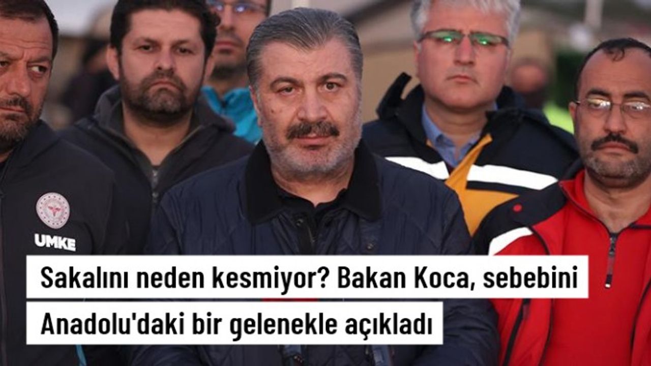 Bakan Koca'dan sakalını neden kesmediği sorusuna yanıt: Anadolu'da cenaze sahibi definden sonra sakalını keser