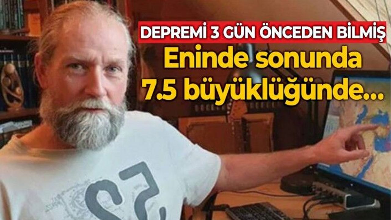 Deprem kahini', Kahramanmaraş depremini 3 gün önceden bilmiş