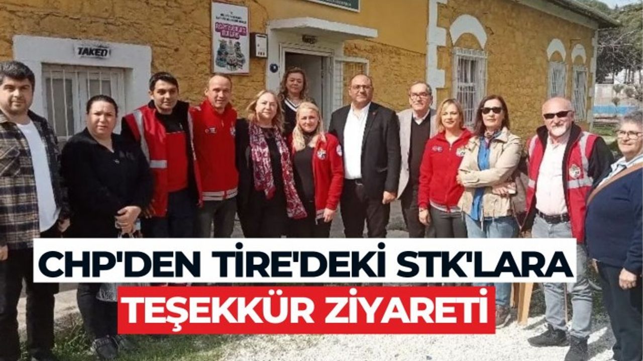 Cumhuriyet Halk Partisi’nden Tire’deki STK’lara teşekkür ziyareti