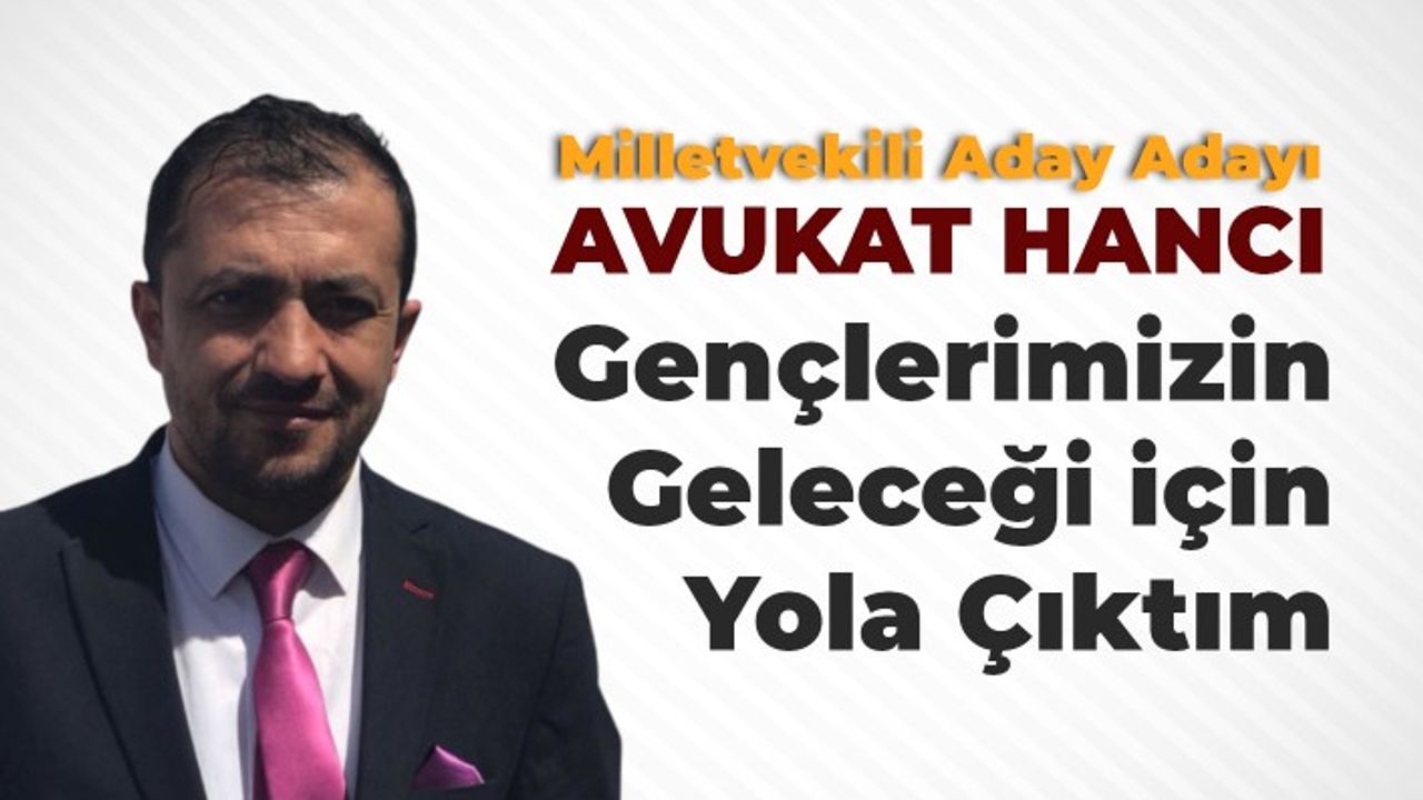 Milletvekili Aday Adayı Hancı destek istedi