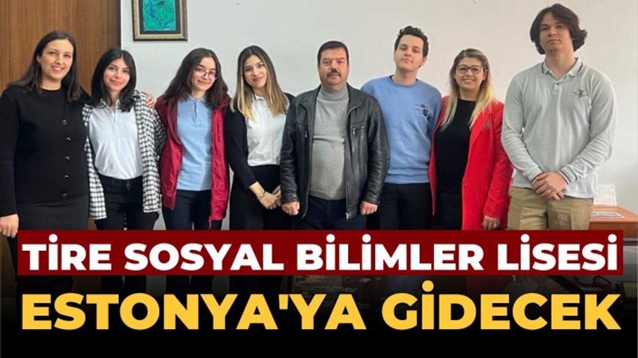 Tire Sosyal Bilimler Lisesi Estonya’ya gidecek