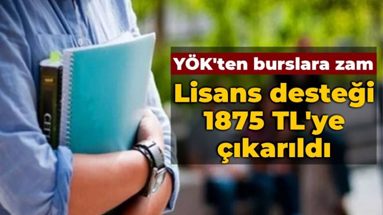 YÖK'ten burslara zam: Lisans desteği 1875 TL'ye çıkarıldı