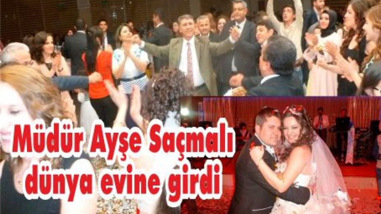   -Sosyal Dayanışma Vakfı Müdürü Ayşe Saçmalı dünya evine girdi