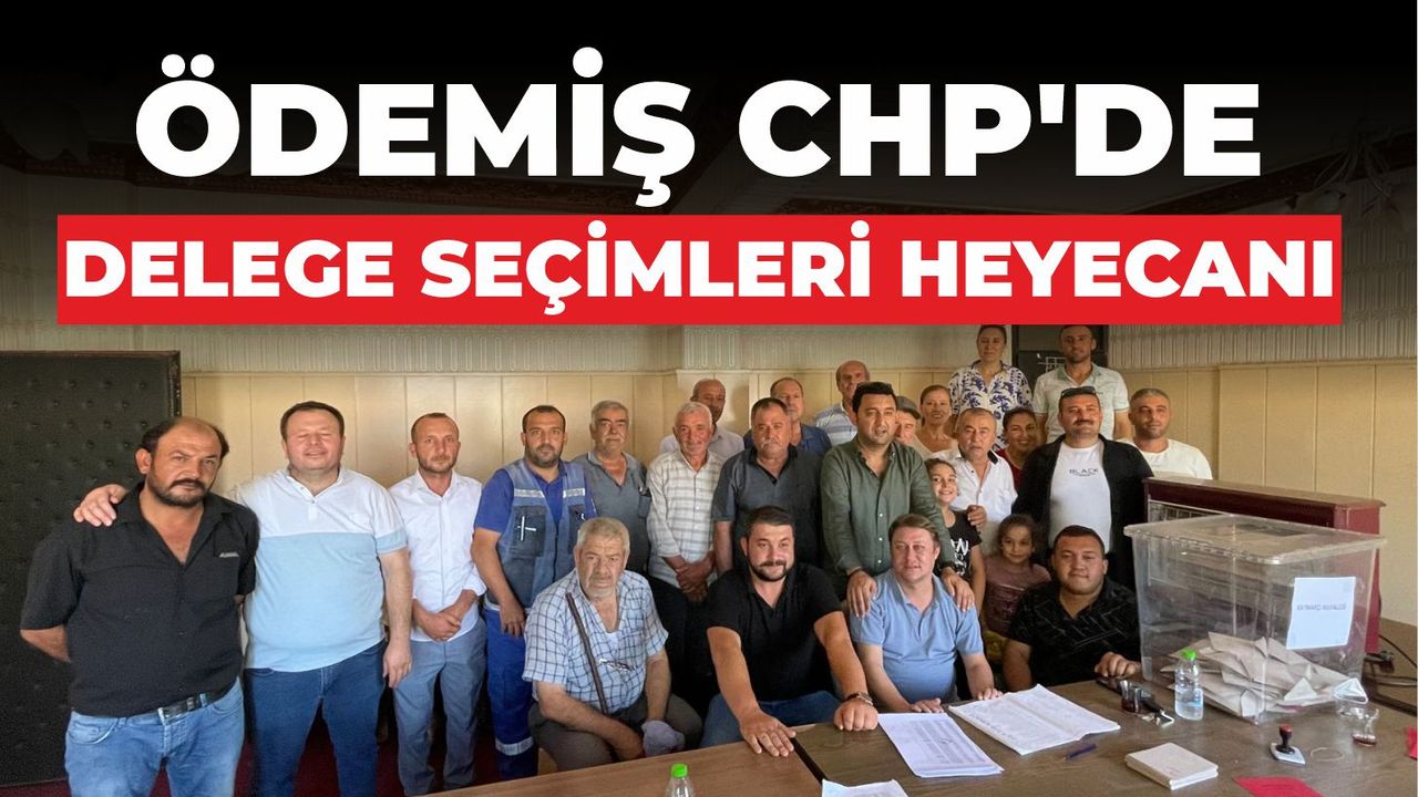 Ödemiş CHP'de delege seçimleri heyecanı