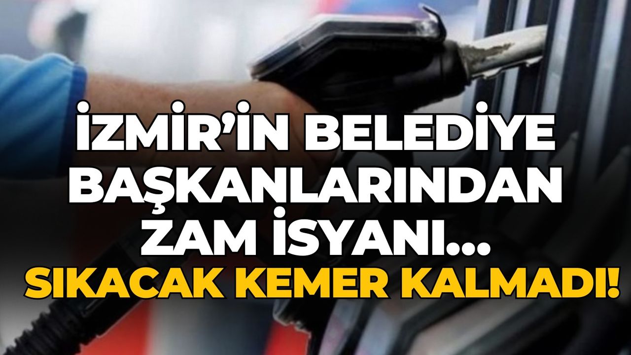 İzmir’in belediye başkanlarından zam isyanı… Sıkacak kemer kalmadı!