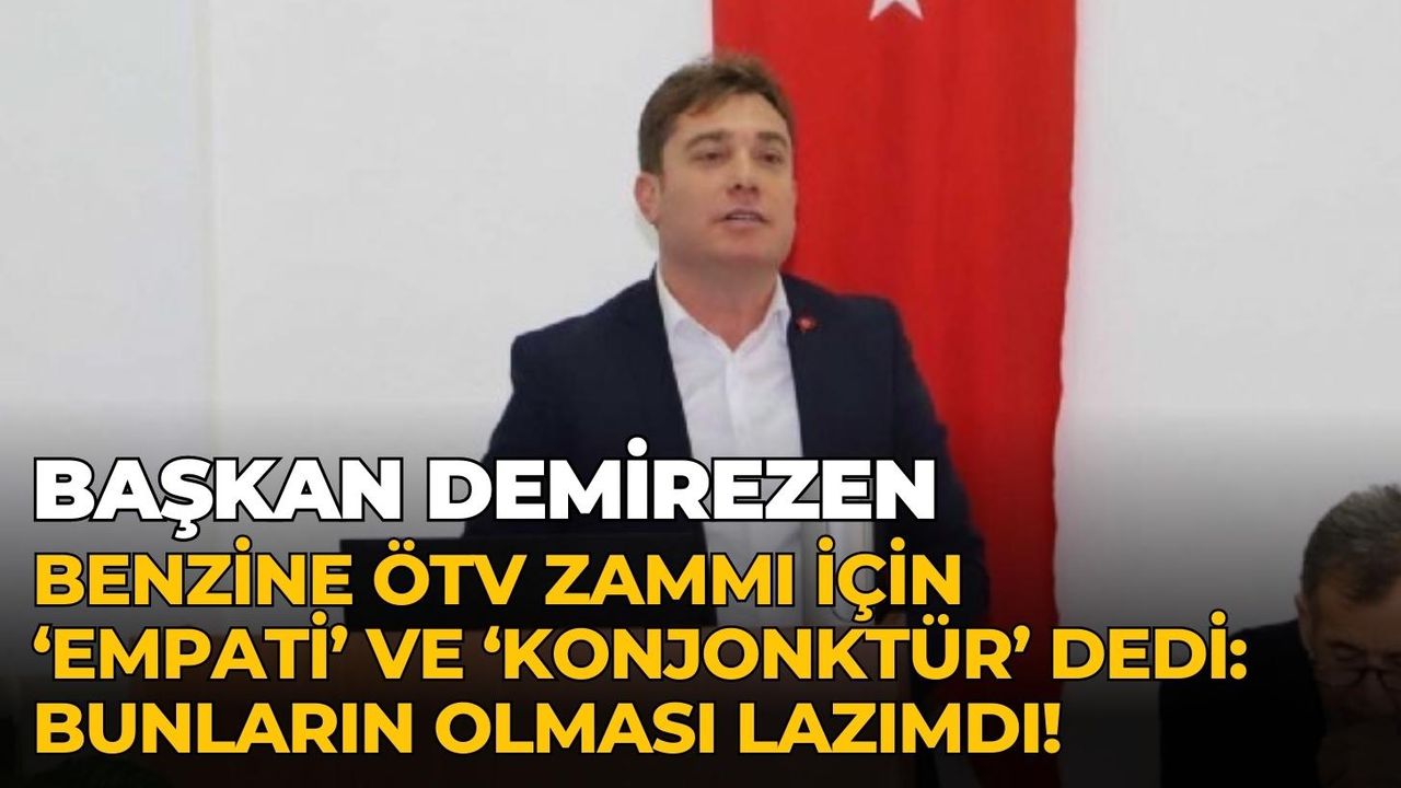 Başkan Demirezen benzine ÖTV zammı için ‘empati’ ve ‘konjonktür’ dedi:Bunların olması lazımdı!