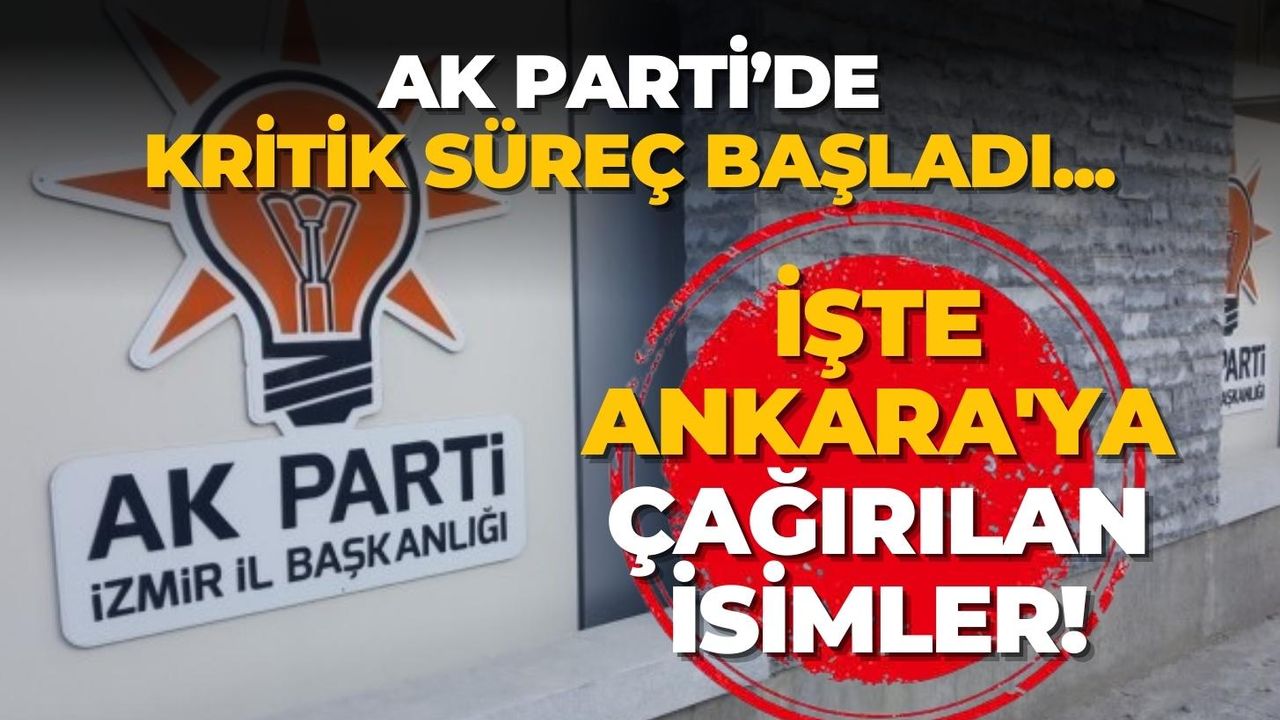 AK Parti’de kritik süreç başladı... İşte Ankara'ya çağırılan isimler!