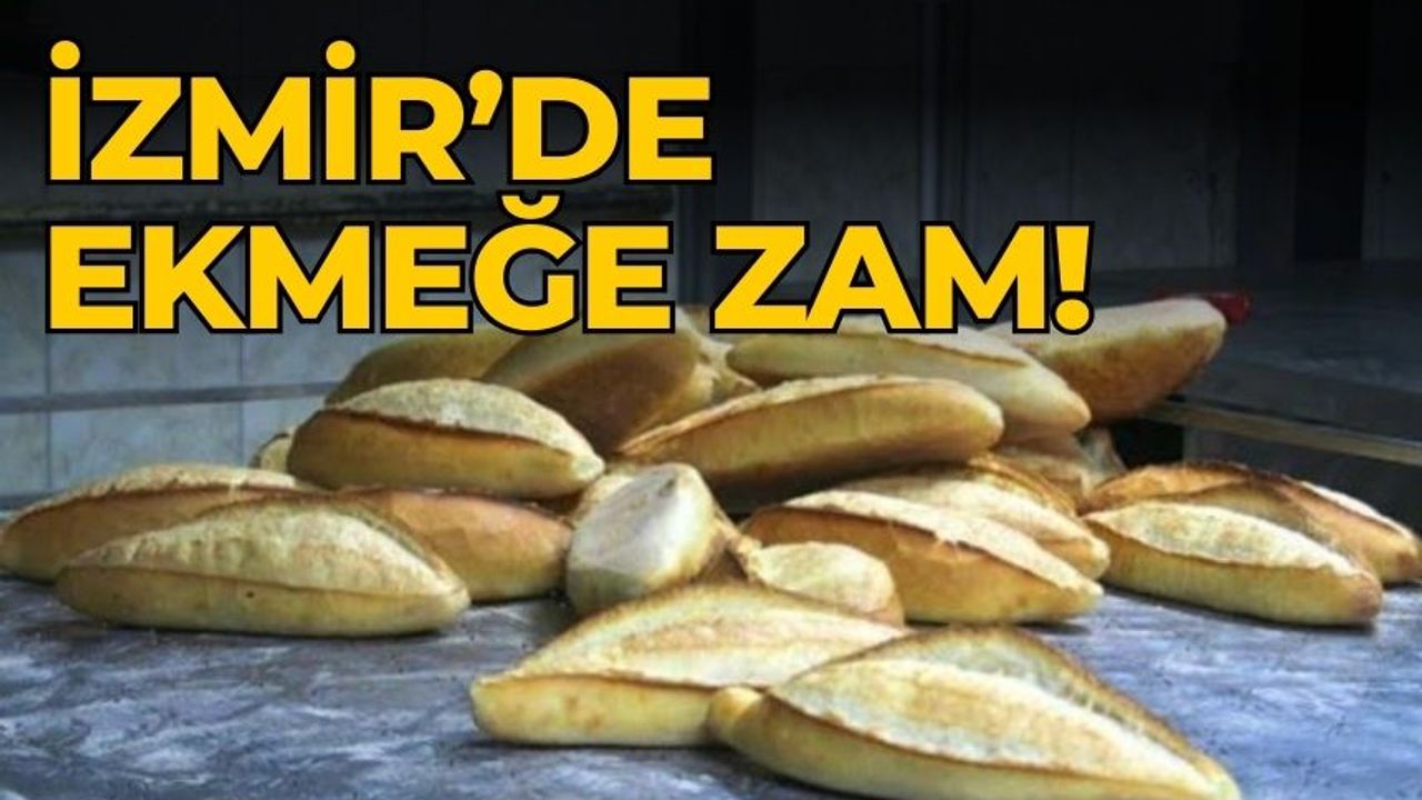 İzmir’de ekmeğe zam!