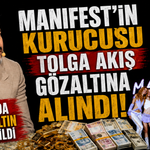 Manifest'in kurucusu Tolga Akış gözaltına alındı! Çok sayıda para ve altın ele geçirildi