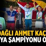 Beydağlı Ahmet Kaçmaz Dünya Şampiyonu Oldu
