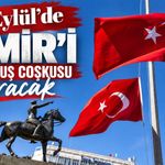 9 Eylül’de İzmir’i kurtuluş coşkusu saracak