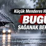 Küçük Menderes Havzası’nda bugün sağanak bekleniyor