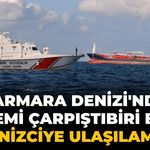 Marmara Denizi'nde iki gemi çarpıştı Biri battı 10 denizciye ulaşılamıyor