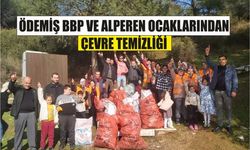 ÖDEMİŞ BBP VE ALPEREN OCAKLARINDAN ÇEVRE TEMİZLİĞİ