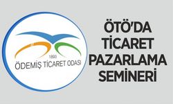 ÖTÖ’DA TİCARET PAZARLAMA SEMİNERİ