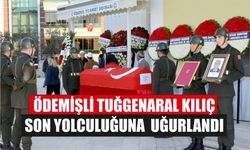 Ödemişli Tuğgeneral Metin Kılıç son yolculuğuna uğurlandı