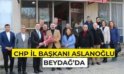 CHP İL BAŞKANI ASLANOĞLU BEYDAĞ'DA