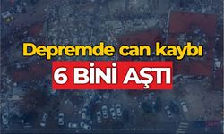 Depremde hayatını kaybedenlerin sayısı 6 bin 234'e yükseldi