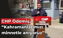 CHP Ödemiş, “Kahramanlarımızı minnetle anıyoruz”
