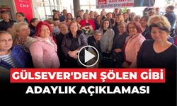 GÜLSEVER’DEN ŞÖLEN GİBİ ADAYLIK AÇIKLAMASI