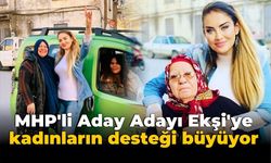 MHP’li Aday Adayı Ekşi’ye kadınların desteği büyüyor