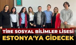 Tire Sosyal Bilimler Lisesi Estonya’ya gidecek