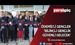 ÖDEMİŞ'Lİ GENÇLER 'BİLİNÇLİ GENÇLİK GÜVENLİ GELECEK' - Yerelgüç ...