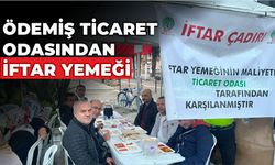 ÖDEMİŞ TİCARET ODASINDAN İFTAR YEMEĞİ