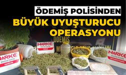 ÖDEMİŞ POLİSİNDEN BÜYÜK UYUŞTURUCU OPERASYONU