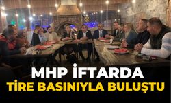 MHP İFTARDA TİRE BASINIYLA BULUŞTU