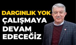 DARGINLIK YOK ÇALIŞMAYA DEVAM EDECEĞİZ