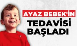 AYAZ BEBEK’İN TEDAVİSİ BAŞLADI