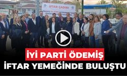 İYİ PARTİ ÖDEMİŞ İFTAR YEMEĞİNDE BULUŞTU