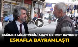 BAĞIMSIZ MİLLETVEKİLİ ADAYI MEHMET BAYINDIR ESNAFLA BAYRAMLAŞTI