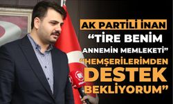 AK PARTLİ İNAN “HEMŞERİLERİMDEN DESTEK BEKLİYORUM”