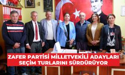 ZAFER PARTİSİ MİLLETVEKİLİ ADAYLARI SEÇİM TURLARINI SÜRDÜRÜYOR