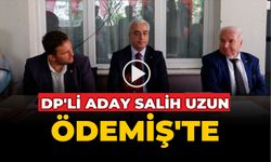 DP'Lİ ADAY SALİH UZUN ÖDEMİŞ'TE