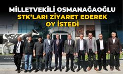 MİLLETVEKİLİ OSMANAĞAOĞLU STK’LARI ZİYARET EDEREK OY İSTEDİ