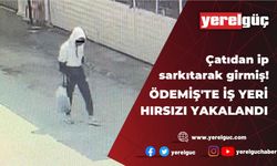 ÖDEMİŞ’TE İŞ YERİ HIRSIZI YAKALANDI