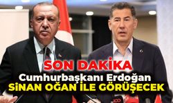 Cumhurbaşkanı Erdoğan Sinan Oğan ile görüşecek