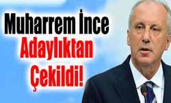 Muharrem İnce: Adaylıktan çekiliyorum