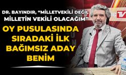 DR. BAYINDIR, “MİLLETVEKİLİ DEĞİL MİLLETİN VEKİLİ OLACAĞIM”