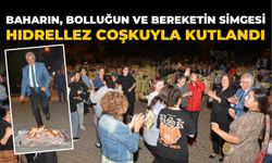 BAHARIN, BOLLUĞUN VE BEREKETİN SİMGESİ HIDRELLEZ COŞKUYLA KUTLANDI