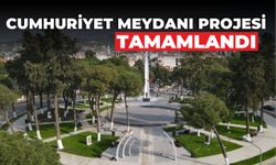 CUMHURİYET MEYDANI PROJESİ TAMAMLANDI