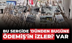 BU SERGİDE ‘DÜNDEN BUGÜNE ÖDEMİŞ’İN İZLERİ’ VAR