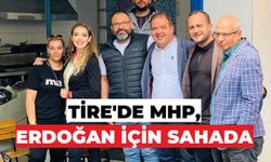 TİRE’DE MHP, ERDOĞAN İÇİN SAHADA