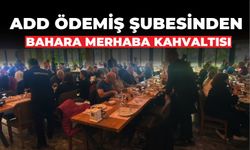 ADD ÖDEMİŞ ŞUBESİNDEN  BAHARA MERHABA KAHVALTISI