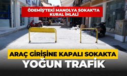 ÖDEMİŞ’TEKİ MANOLYA SOKAK’TA KURAL İHLALİ