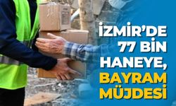 İzmir’de 77 bin haneye bayram müjdesi
